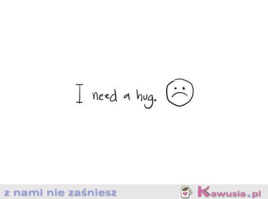 I need a hug