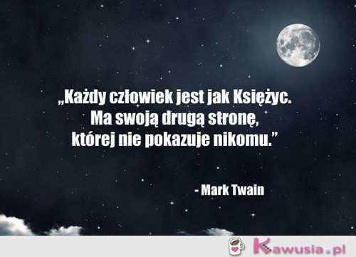 Każdy człowiek jest jak Księżyc...