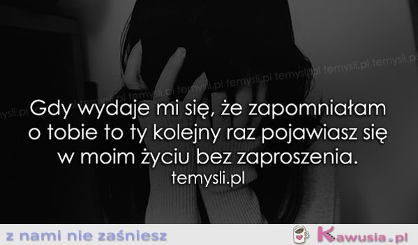 Gdy wydaje mi się, że zapomniałam...