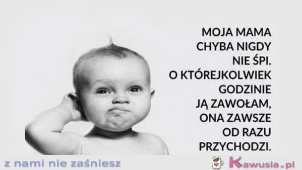 Moja mama chyba nigdy