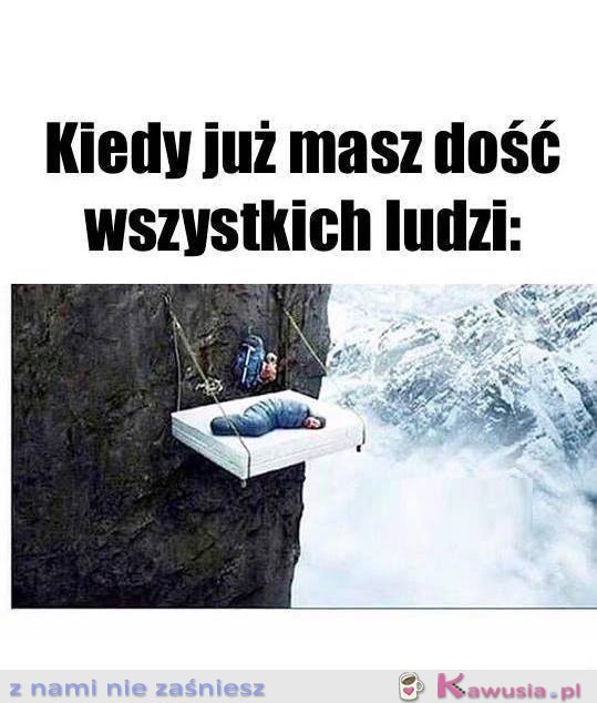 Kiedy masz już dość