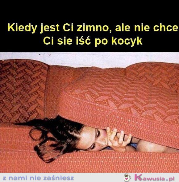 Kiedy jest ci zimno...