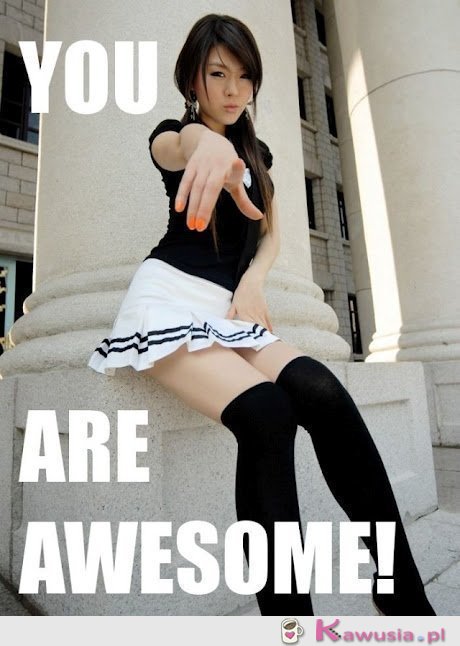 You are awesome