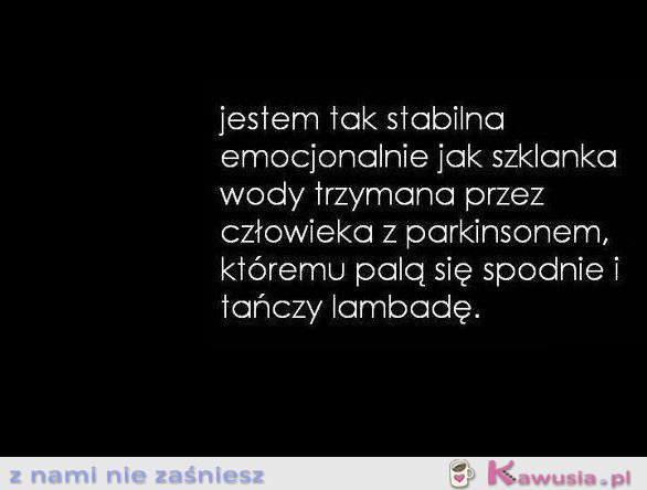 Jestem tak stabilna