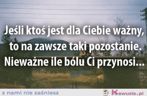 Jeśli ktoś jest dla Ciebie ważny...