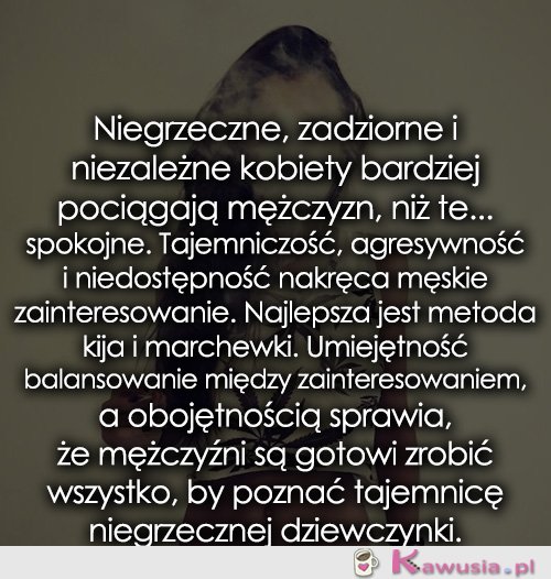 Niegrzeczne, zadziorne i niezależne kobiety..