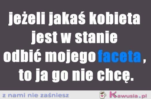 Nie chcę takiego faceta