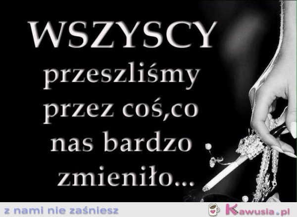 Wszyscy przeszli przez coś