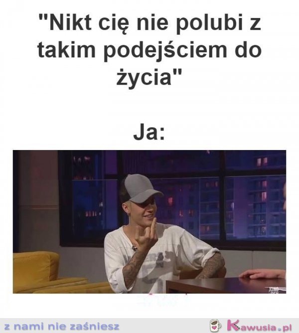 Z takim podejściem nikt cię nie polubi