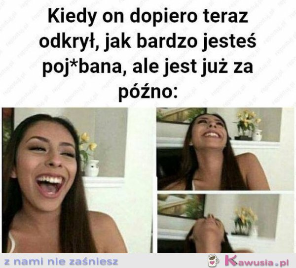 Kiedy on dopiero odkrył