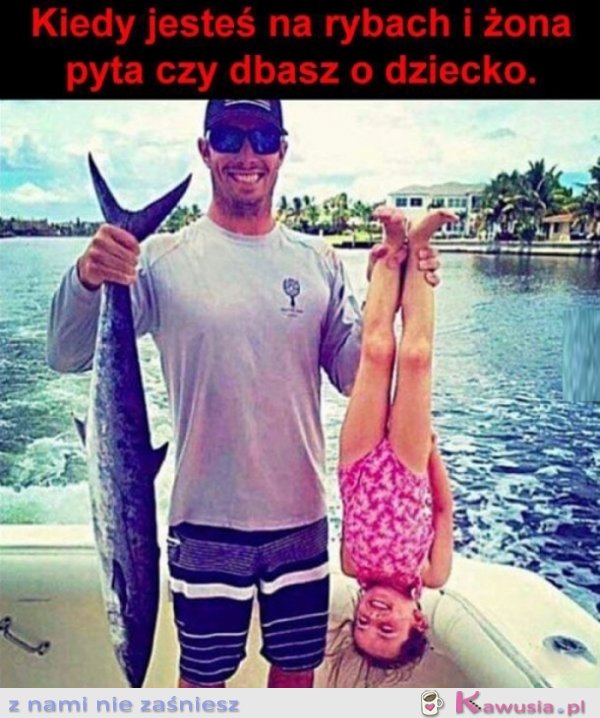 Mąż zabrał córkę na ryby