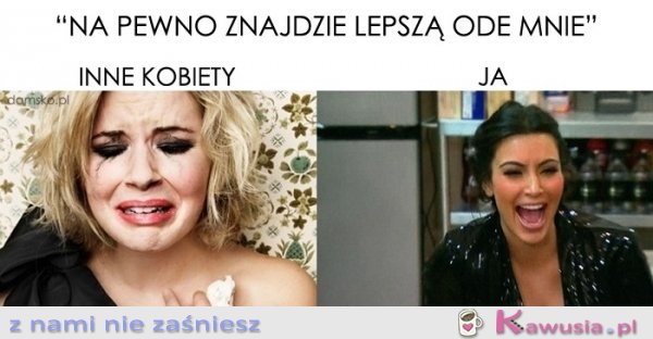 Na pewno znajdzie lepszą ode mnie...