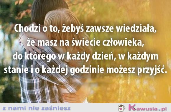 Chodzi o to, żebyś zawsze wiedziała...