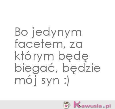 Jedyny facet za którym będę biegać