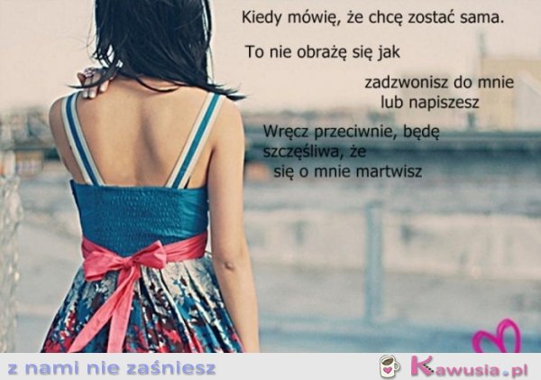 Kiedy mówię, że chce zostać sama