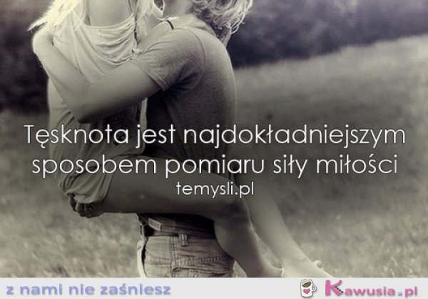 Tęsknota jest...