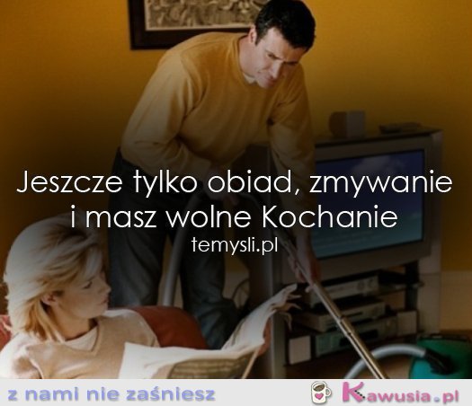 Masz wolne Kochanie...