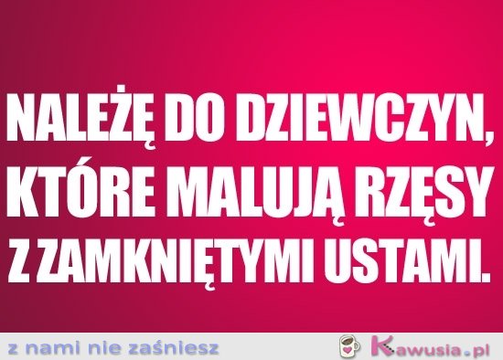 Należę do dziewczyn, które...