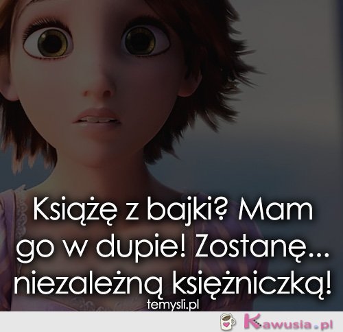 Książę z bajki? Mam go w dupie!
