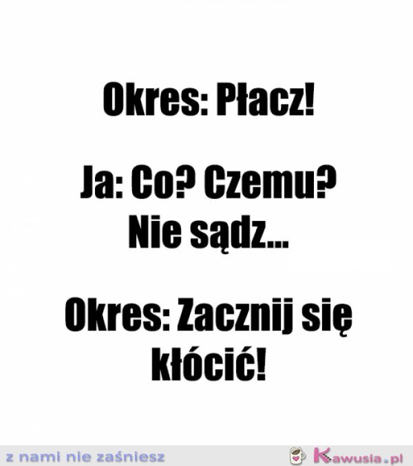 Oto dlaczego podczas okresu nie jestem sobą...