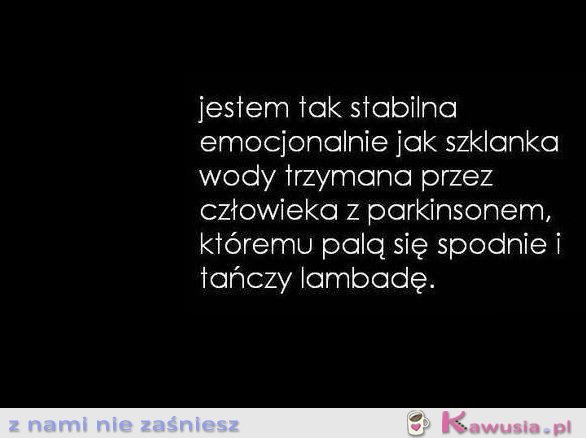 Jestem tak stabilna