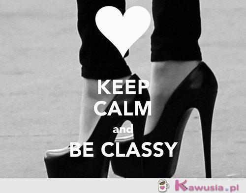 Be classy