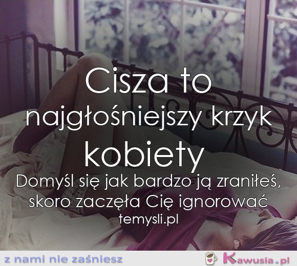 Cisza to najgłośniejszy krzyk kobiety...