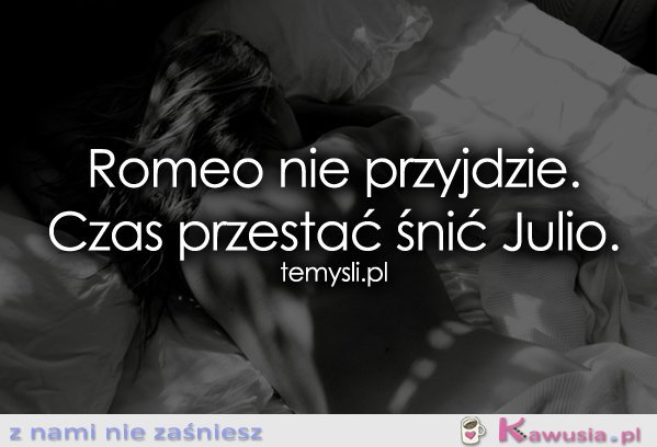 Romeo nie przyjdzie...