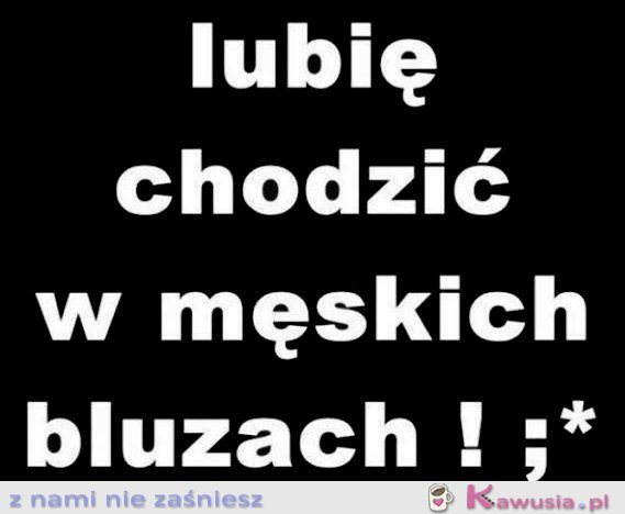 Lubię chodzić w...