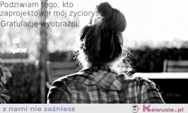Podziwiam tego, kto...