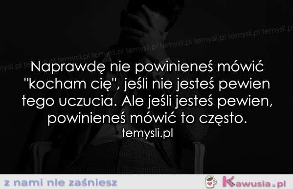 Naprawdę nie powinieneś mówić...