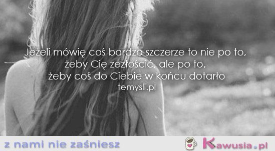 Jeżeli mówię coś bardzo szczerze...