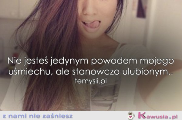 Nie jesteś jedynym powodem...