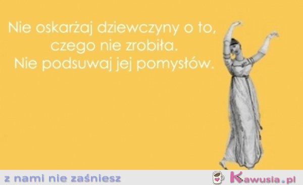 Nie podsuwaj dziewczynie pomysłów