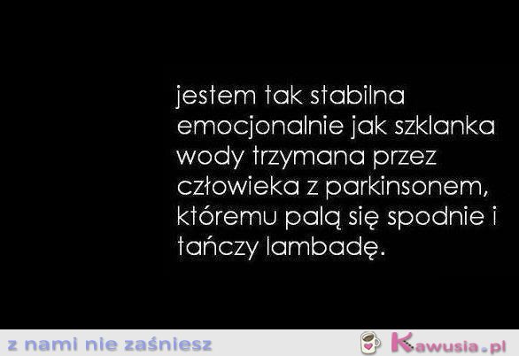Jestem tak stabilna