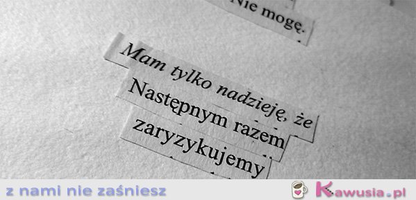 Mam tylko nadzieję, że...