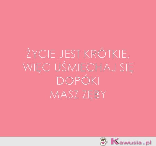 Życie jest za krótkie