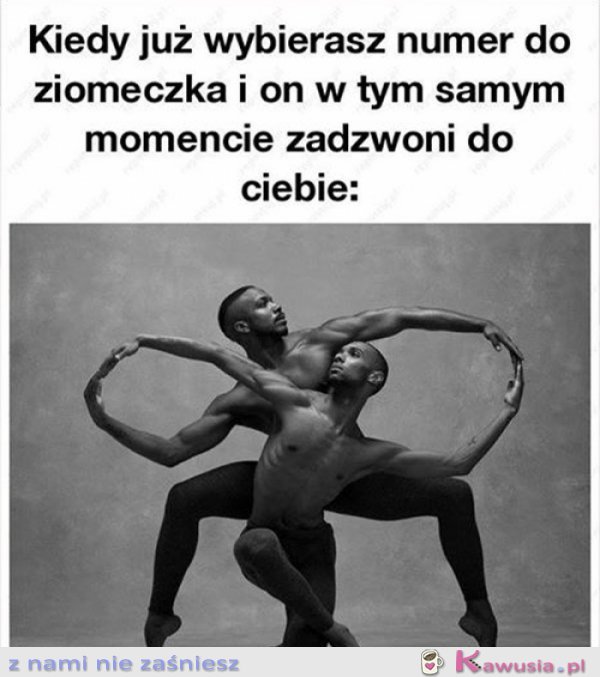 Kiedy już wybierasz numer