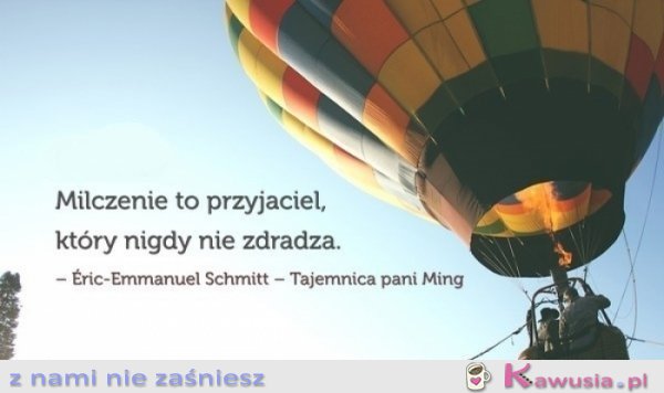 Milczenie to przyjaciel...