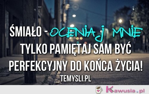 Śmiało - oceniaj mnie