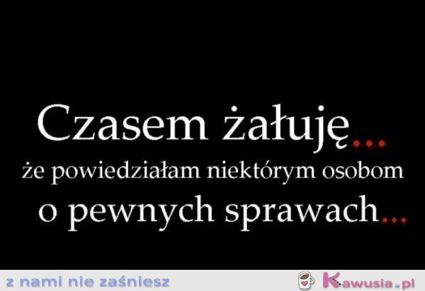 Czasem żałuję