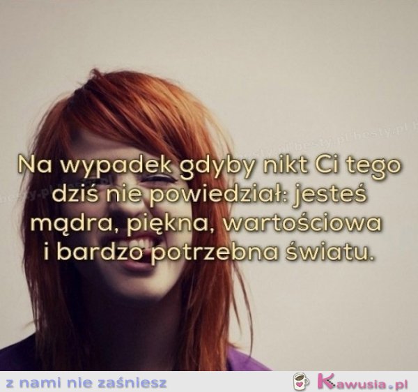 Na wypadek gdyby nikt ci tego nie powiedział