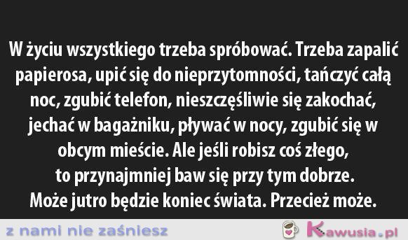 Trzeba spróbować wszystkiego