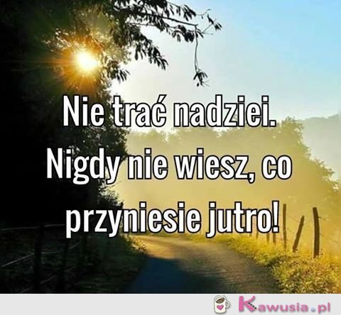 Nie trać nadziei