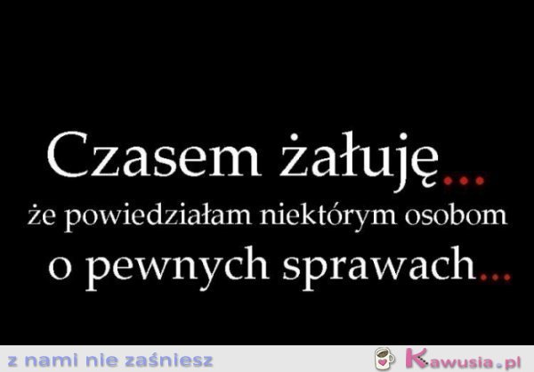 Czasem żałuję
