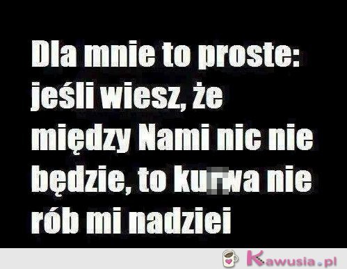 Dla mnie to proste