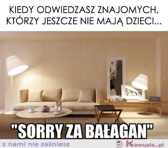 Kiedy odwiedzasz znajomych, którzy...