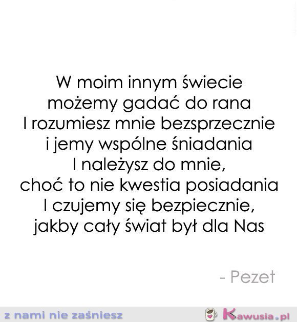 W moim innym świecie możemy gadać do rana..