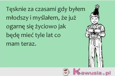 Tęsknie za czasami...