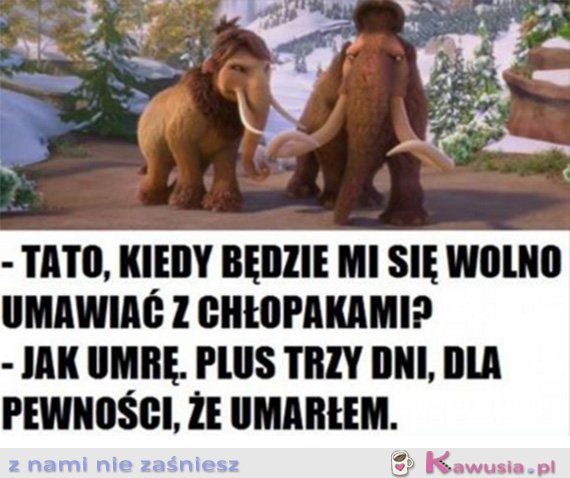 Tato, kiedy będzie mi wolno